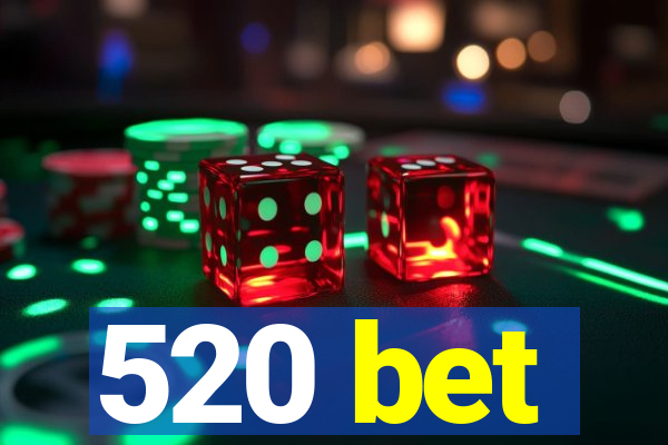 520 bet